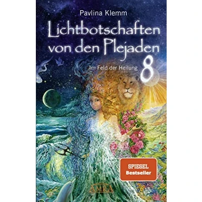 Abbildung von Lichtbotschaften von den Plejaden Band 8: Im Feld der Heilung (Pavlina Klemms Plejadenbücher)