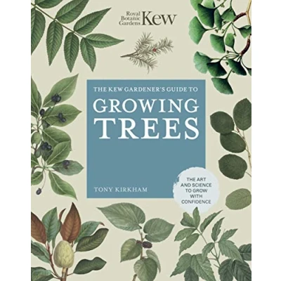 Abbildung von The Kew Gardener&#039;s Guide to Growing Trees: Art and Science grow with confidence (9) (Kew Experts, Band 9)