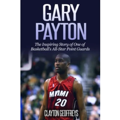 Abbildung von Gary Payton: The Inspiring Story of One Basketball&#039;s All Star Point Guards (Basketball Biography Books)