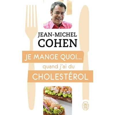 Abbildung von Je mange quoi... quand j&#039;ai du cholestérol: Le guide pratique complet pour être en bonne santé