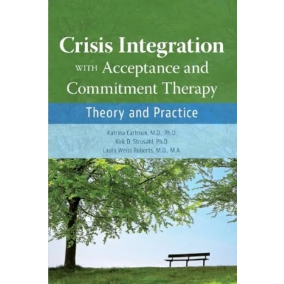 Abbildung von Crisis Integration With Acceptance and Commitment Therapy: Theory Practice