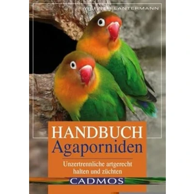 Abbildung von Handbuch Agaporniden: Unzertrennliche artgerecht halten und züchten (Cadmos Heimtierbuch)