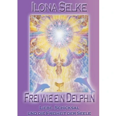 Abbildung von Frei wie ein Delphin: Liebe, Schicksal und die Freiheit der Seele