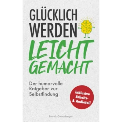 Abbildung von Glücklich werden leicht gemacht: Der humorvolle Ratgeber zur Selbstfindung