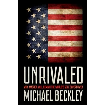 Abbildung von Unrivaled: Why America Will Remain the World&#039;s Sole Superpower (Cornell Studies in Security Affairs)