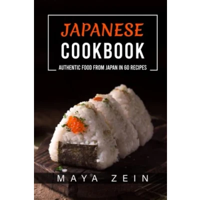 Abbildung von Japanese Cookbook: Authentic Food From Japan In 60 Recipes