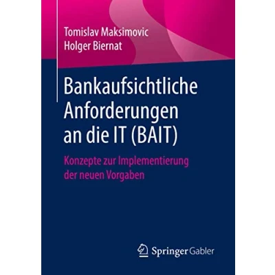 Abbildung von Bankaufsichtliche Anforderungen an die IT (BAIT): Konzepte zur Implementierung der neuen Vorgaben