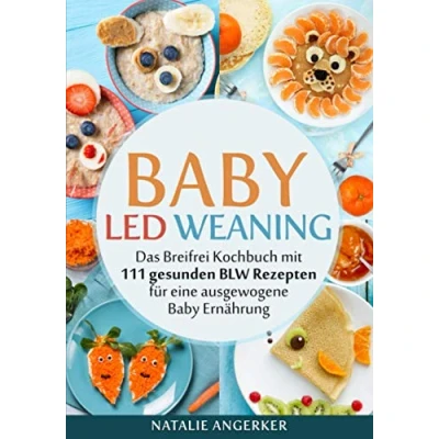 Abbildung von Baby Led Weaning: Das Breifrei Kochbuch mit 111 gesunden BLW Rezepten für eine ausgewogene Ernährung
