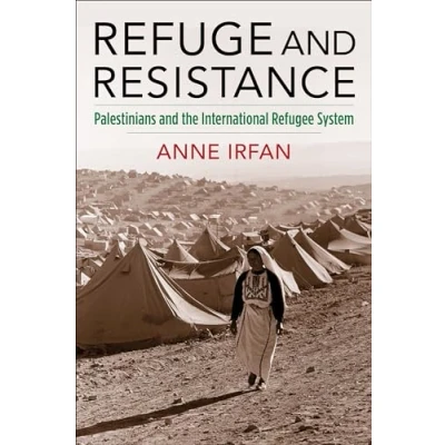 Abbildung von Refuge and Resistance: Palestinians the International Refugee System (Columbia Studies in Global History)