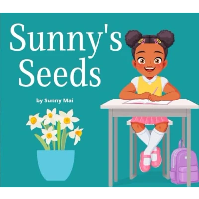 Abbildung von Sunny&#039;s Seeds: A picture book for kids about growing plants and flowers!