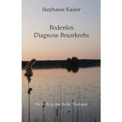Abbildung von Bodenlos Diagnose Brustkrebs: Mein Weg durch die Therapie