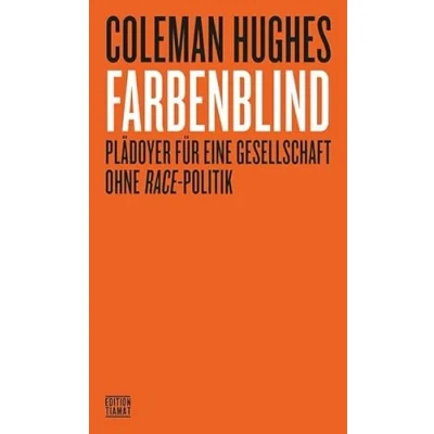 Abbildung von Farbenblind: Plädoyer für eine Gesellschaft ohne Race Politik (Critica Diabolis)