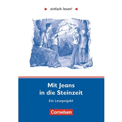 Abbildung von Einfach lesen! Leseprojekte Leseförderung ab Klasse 5 Niveau 2: mit Jeans in die Steinzeit Ein Leseprojekt nach dem Jugendbuch von Wolfgang Kuhn Arbeitsbuch Lösungen
