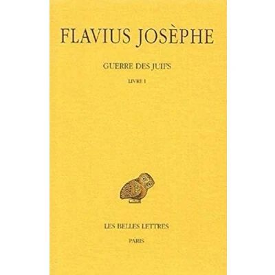 Abbildung von Flavius Josephe, Guerre Des Juifs: Tome I: Livre I. (Collection Universites De France Serie Grecque, Band 1)