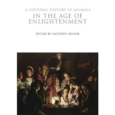 Abbildung von A Cultural History of Animals in the Age Enlightenment (The Histories Series, Band 4)