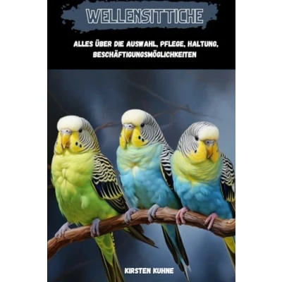 Abbildung von Wellensittiche: Alles über die Auswahl, Pflege, Haltung, Beschäftigungsmöglichkeiten