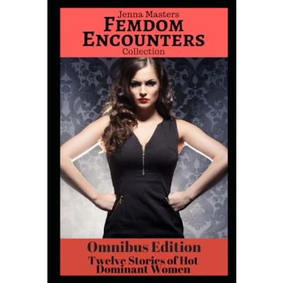 Abbildung von Femdom Encounters Collection: 12 Stories of Hot Dominant Women (Short Story Collections)
