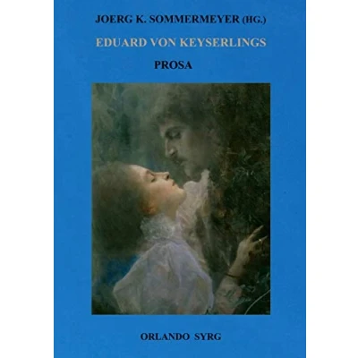 Abbildung von Eduard von Keyserlings Prosa. Ausgewählte Werke I: Beate und Mareile, Schwüle Tage, Dumala, Wellen, Abendliche Häuser (Orlando Syrg Taschenbuch: ORSYTA)