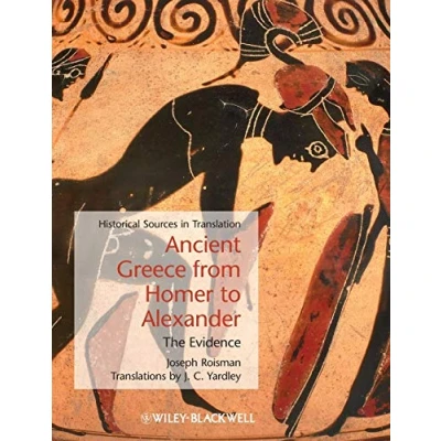 Abbildung von Ancient Greece from Homer to Alexander: The Evidence (Blackwell Sourcebooks in History, 11)
