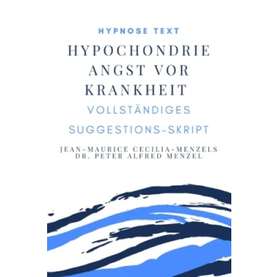 Abbildung von Hypnose Text &quot;Angst vor Krankheit, Hypochondrie&quot;: Vollständiges Suggestions Skript