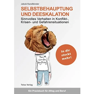Abbildung von Selbstbehauptung und Deeskalation: Sinnvolles Verhalten in Konflikt , Krisen Gefahrensituationen Ein Praxisbuch für Alltag Beruf