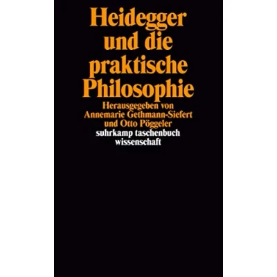 Abbildung von Heidegger und die praktische Philosophie: Herausgegeben von Annemarie Gethmann Siefert Otto Pöggeler (suhrkamp taschenbuch wissenschaft)