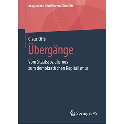 Abbildung von Übergänge: Vom Staatssozialismus zum demokratischen Kapitalismus (Ausgewählte Schriften von Claus Offe, 6, Band 6)