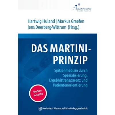 Abbildung von Das Martini Prinzip: Spitzenmedizin durch Spezialisierung, Ergebnistransparenz und Patientenorientierung. Studienausgabe
