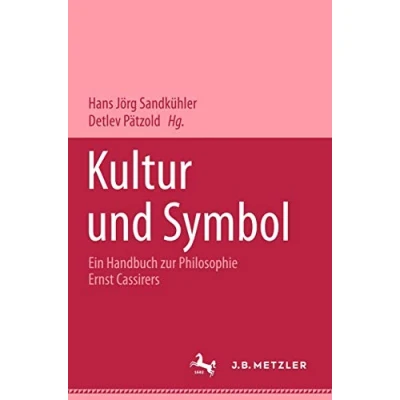 Abbildung von Kultur und Symbol: Ein Handbuch zur Philosophie Ernst Cassirers
