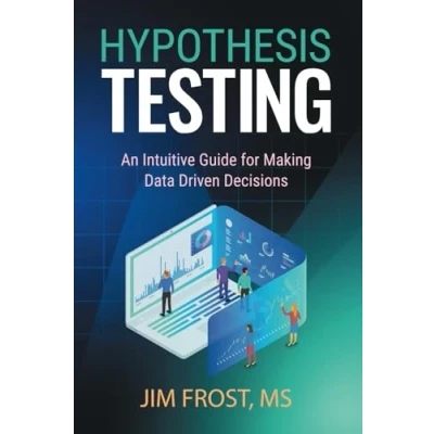 Abbildung von Hypothesis Testing: An Intuitive Guide for Making Data Driven Decisions