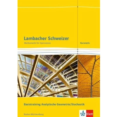 Abbildung von Lambacher Schweizer Mathematik Kursstufe Basistraining Analytische Geometrie/Stochastik. Ausgabe Baden Württemberg: Arbeitsheft plus Lösungen Klassen ... für Württemberg ab 2016)
