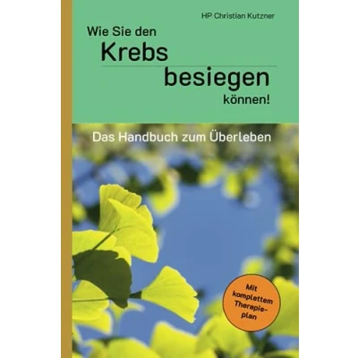 Abbildung von Wie Sie den Krebs besiegen können!: Das Handbuch zum Überleben.