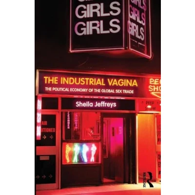 Abbildung von the Industrial Vagina: Political Economy of Global Sex Trade (Ripe Economy)