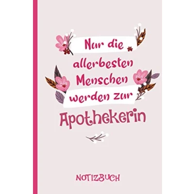 Abbildung von Nur die allerbesten Menschen werden zur Apothekerin: A5 Notizbuch als Geschenk für eine Apothekerin /punktiert Geschenke zum GeburtstagGeburtstagsgeschenk Kollegin