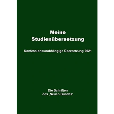 Abbildung von Meine Studienübersetzung Konfessionsunabhängige Übersetzung 2021: Die Schriften des ‚Neuen Bundes‘