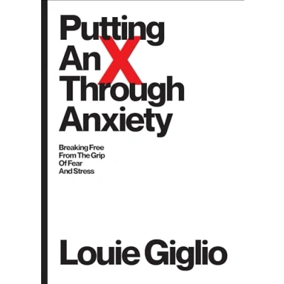 Abbildung von Putting an X Through Anxiety: Breaking Free from the Grip of Fear and Stress