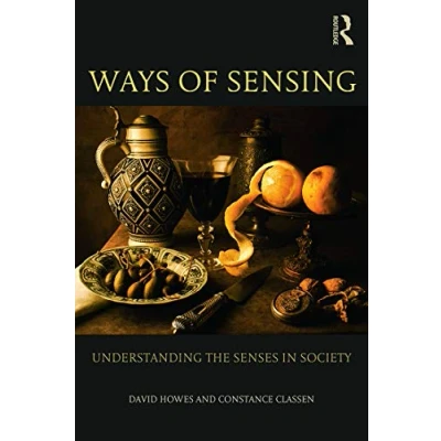 Abbildung von Ways of Sensing: Understanding the Senses In Society