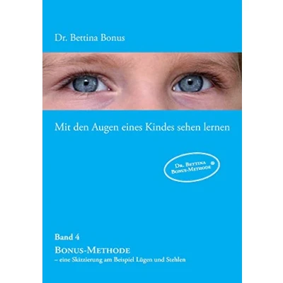 Abbildung von Mit den Augen eines Kindes sehen lernen Band 4: Bonus Methode eine Skizzierung am Beispiel Lügen und Stehlen