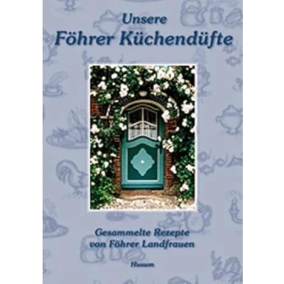 Abbildung von Unsere Föhrer Küchendüfte: Gesammelte Rezepte von Landfrauen