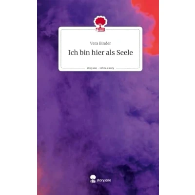 Abbildung von Ich bin hier als Seele. Life is a Story story.one
