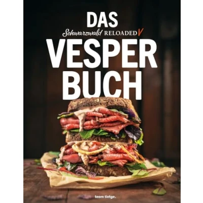 Abbildung von Schwarzwald Reloaded 5: Das Vesperbuch (Schwarzwald Reloaded: Klassiker der besten Küche Deutschlands neu interpretiert)