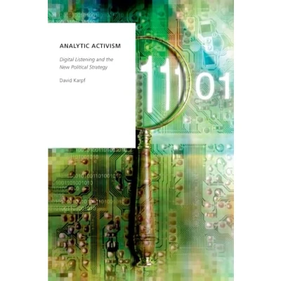 Abbildung von Analytic Activism: Digital Listening and the New Political Strategy (Oxford Studies in Politics)