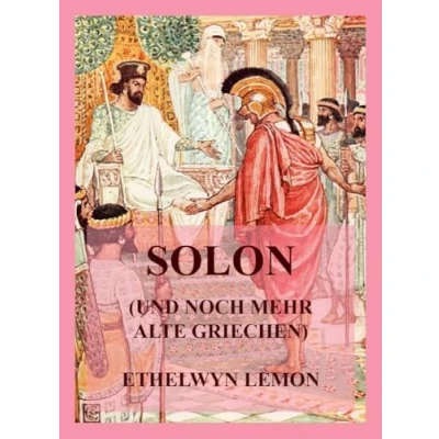 Abbildung von Solon (und noch mehr alte Griechen): Geschichten aus griechischer Geschichte