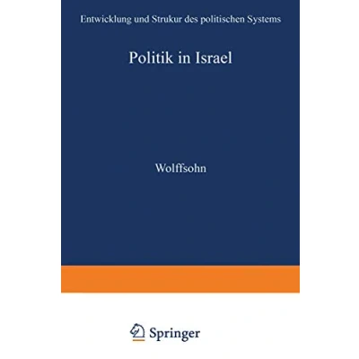 Abbildung von Politik in Israel: Entwicklung und Strukur des politischen Systems (Schriften Deutschen Orient Instituts)