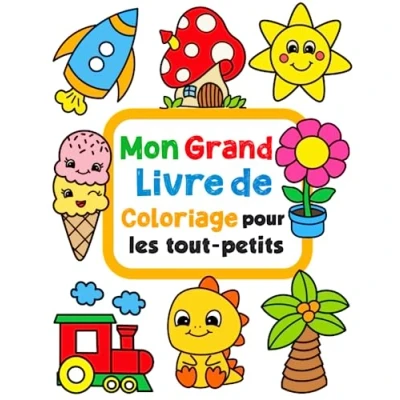 Abbildung von Mon Grand Livre de Coloriage pour les Tout Petits: 100 dessins à colorier simples et amusantes enfants 1 4 ans.
