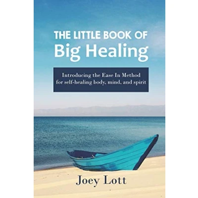 Abbildung von the Little Book of Big Healing: Introducing Ease In Method for self healing body, mind, and spirit