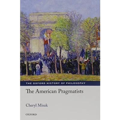 Abbildung von The American Pragmatists (The Oxford History of Philosophy)