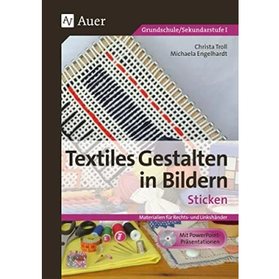 Abbildung von Textiles Gestalten in Bildern: Sticken: (1. bis 6. Klasse): Materialien für Rechts und Linkshänder Klasse)
