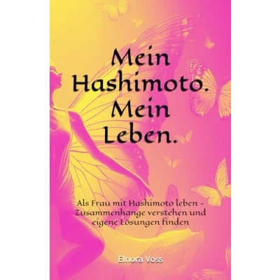 Abbildung von Mein Hashimoto. Leben.: Alltagstaugliche Lösungen bei Hashimoto Thyreoiditis, Schilddrüsenprobleme meistern, Auswirkungen von Schilddrüsenunterfunktion auf den Körper, ein Erfahrungsbericht