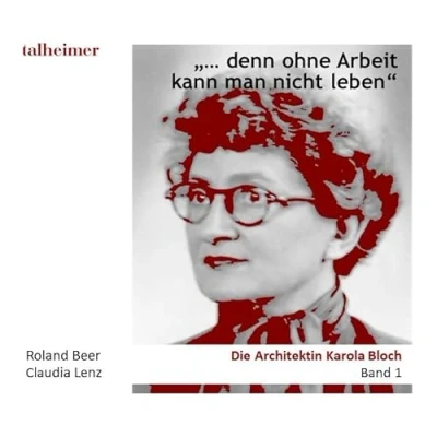 Abbildung von „... denn ohne Arbeit kann man nicht leben“: Die Architektin Karola Bloch